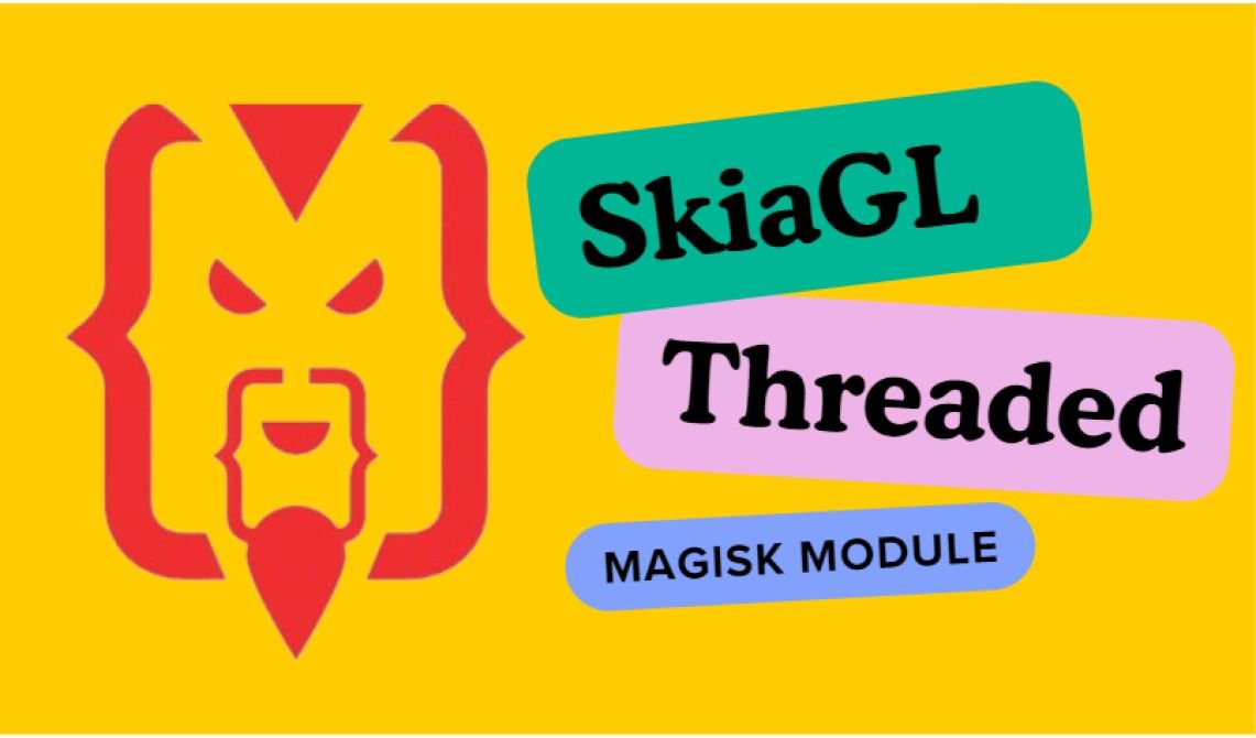 SkiaGL Threaded Magisk Module A Game Changer for Android Graphics